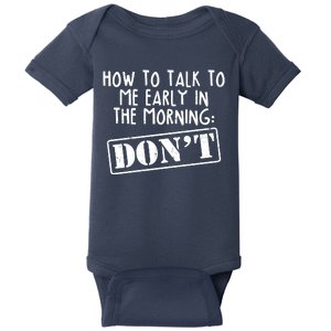 How To Talk To Me Early In The Morning DON'T Baby Bodysuit