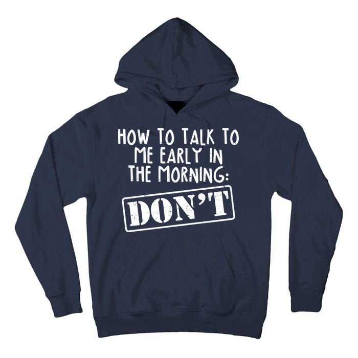 How To Talk To Me Early In The Morning DON'T Tall Hoodie