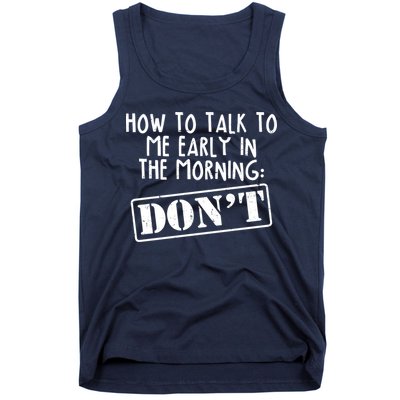 How To Talk To Me Early In The Morning DON'T Tank Top