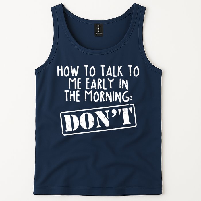 How To Talk To Me Early In The Morning DON'T Tank Top