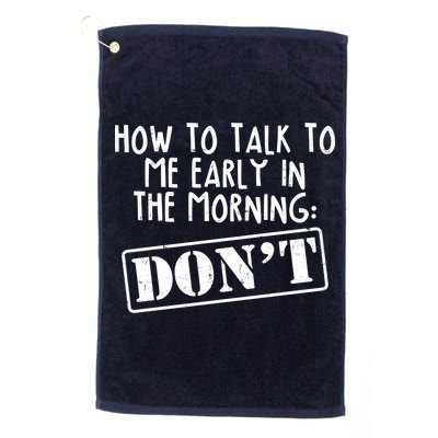 How To Talk To Me Early In The Morning DON'T Golf Towel