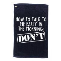 How To Talk To Me Early In The Morning DON'T Golf Towel