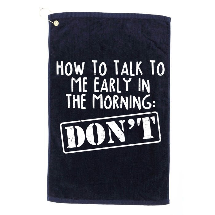 How To Talk To Me Early In The Morning DON'T Golf Towel