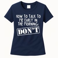 How To Talk To Me Early In The Morning DON'T Womens T-Shirt