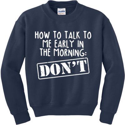 How To Talk To Me Early In The Morning DON'T Kids Sweatshirt