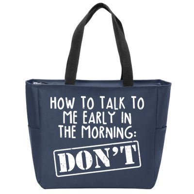 How To Talk To Me Early In The Morning DON'T Zip Tote Bag