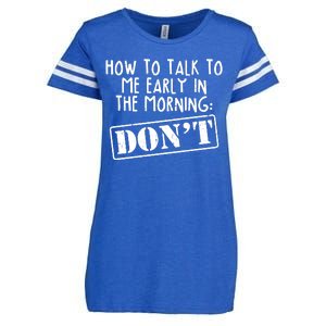 How To Talk To Me Early In The Morning DON'T Enza Ladies Jersey Football T-Shirt