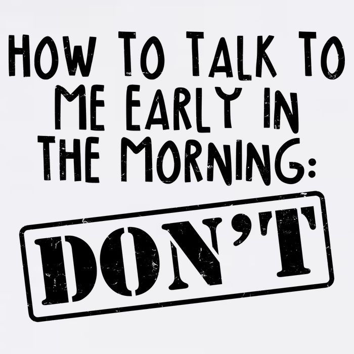 How To Talk To Me Early In The Morning DON'T Garment-Dyed Sweatshirt