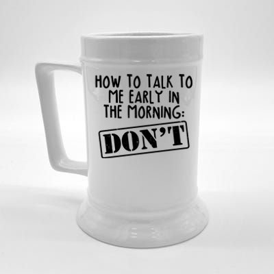 How To Talk To Me Early In The Morning DON'T Beer Stein