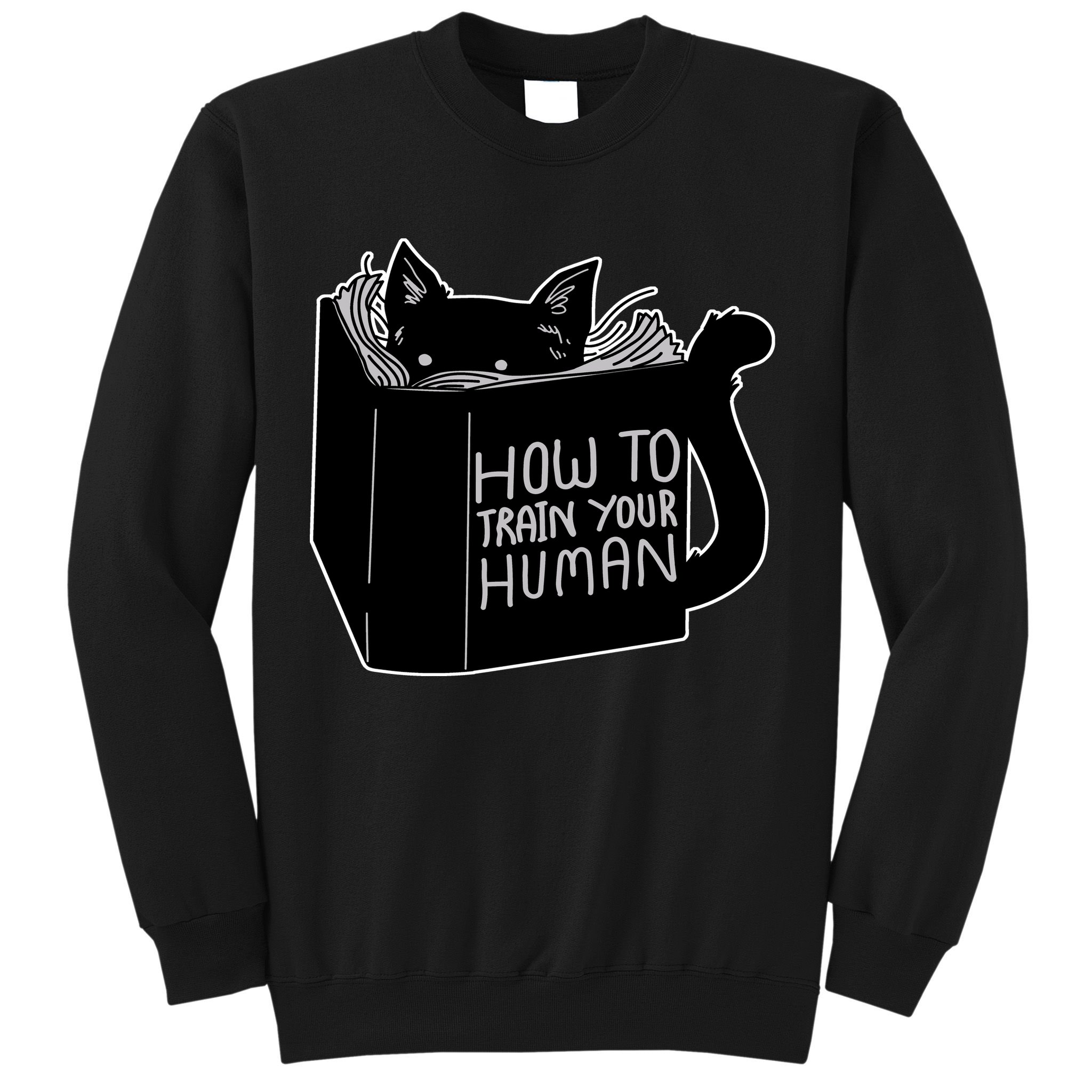 How To Train Your Human Sweatshirt