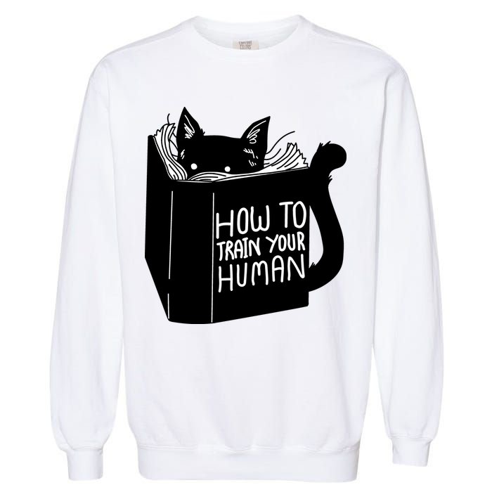 How To Train Your Human Garment-Dyed Sweatshirt