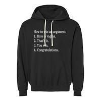 How To Win An Argument Have A Vagina Garment-Dyed Fleece Hoodie