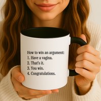 How To Win An Argument Have A Vagina Mug