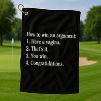 How To Win An Argument Have A Vagina Golf Towel