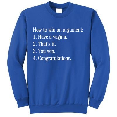How To Win An Argument Have A Vagina Sweatshirt