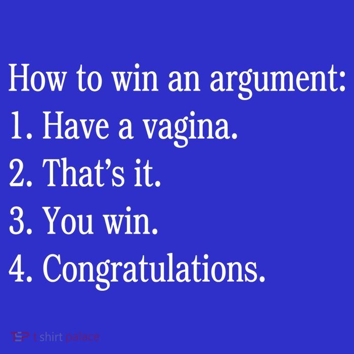 How To Win An Argument Have A Vagina Sweatshirt