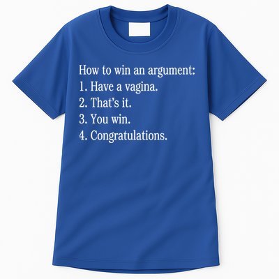 How To Win An Argument Have A Vagina Tall T-Shirt