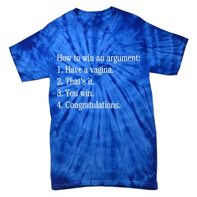 How To Win An Argument Have A Vagina Tie-Dye T-Shirt