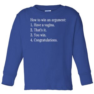 How To Win An Argument Have A Vagina Toddler Long Sleeve Shirt