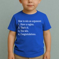 How To Win An Argument Have A Vagina Toddler T-Shirt