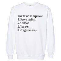 How To Win An Argument Have A Vagina Garment-Dyed Sweatshirt