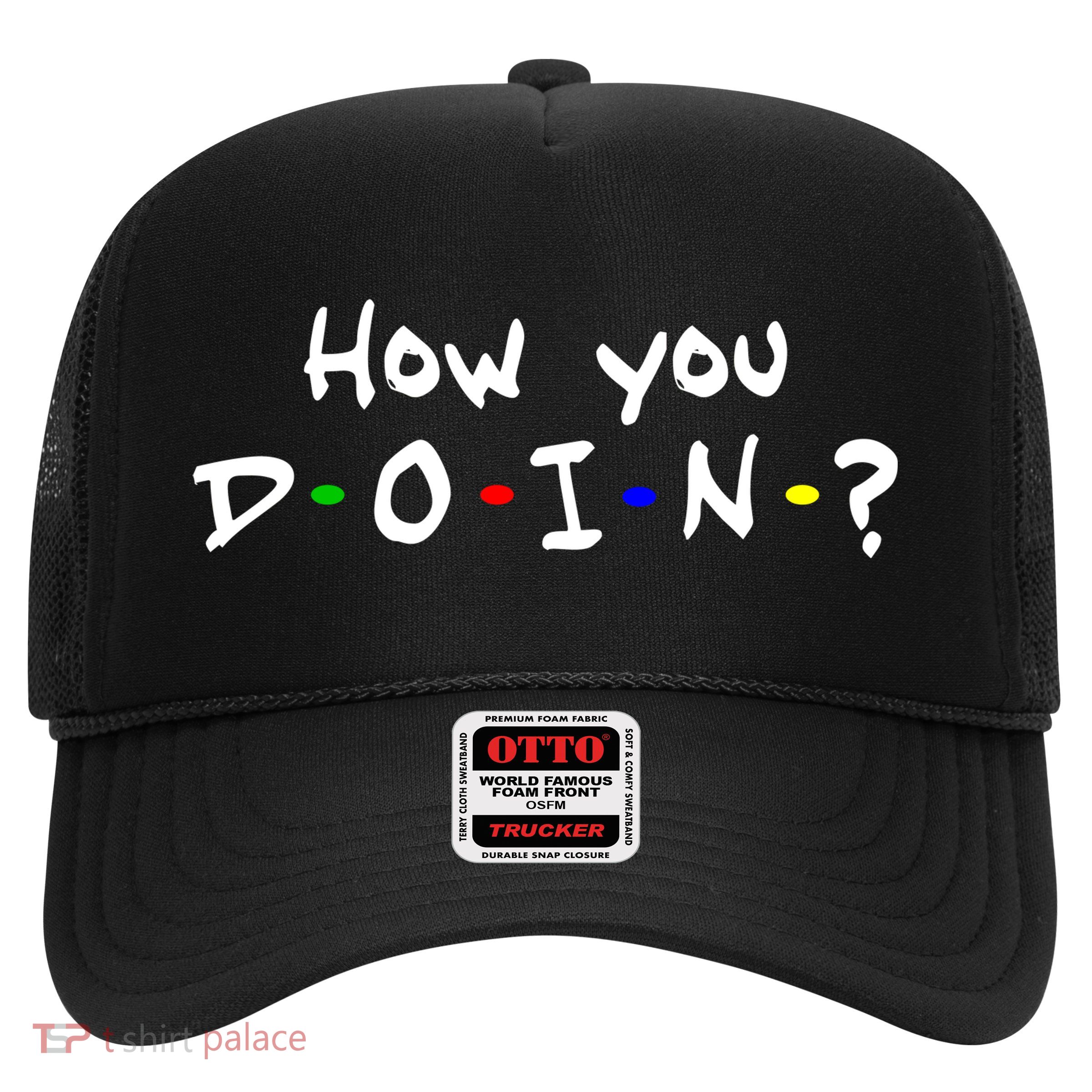 How You Doin? Trucker Hat