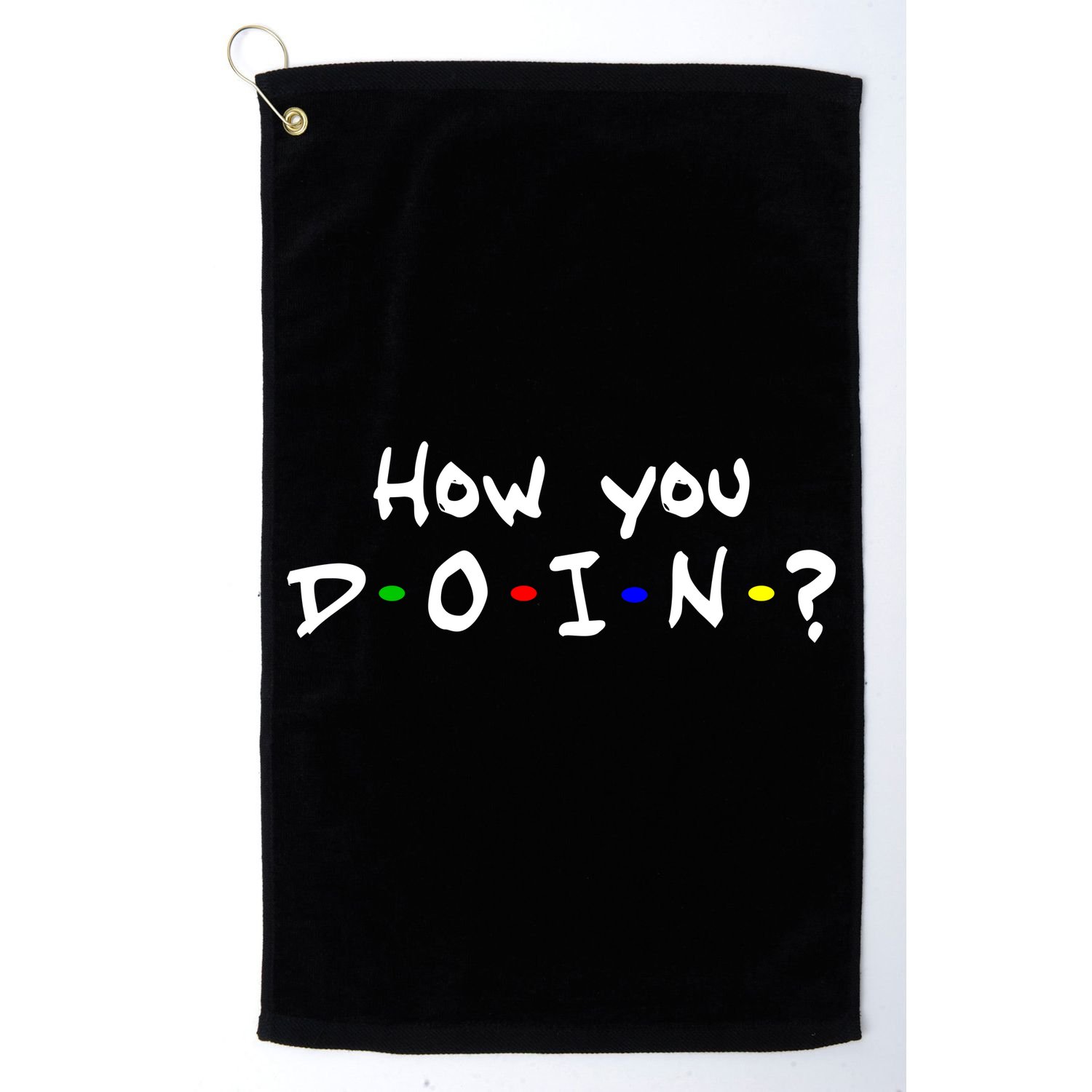 How You Doin? Golf Towel