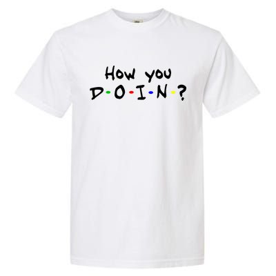 How You Doin? Garment-Dyed Heavyweight T-Shirt