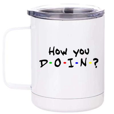 How You Doin? 12 oz Stainless Steel Tumbler Cup