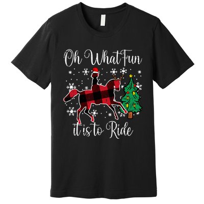 Horse Oh What Fun It Is To Ride Christmas Xmas Girls Women Premium T-Shirt