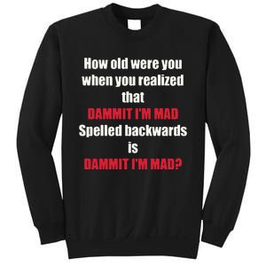 How Old Were You When You Realized That Dammit I’M Mad Sweatshirt