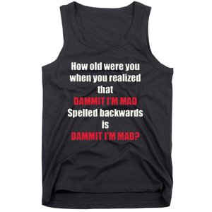 How Old Were You When You Realized That Dammit I’M Mad Tank Top