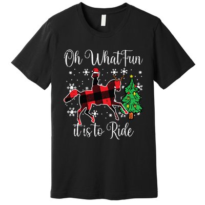 Horse Oh What Fun It Is To Ride Christmas Xmas Girls Women Premium T-Shirt