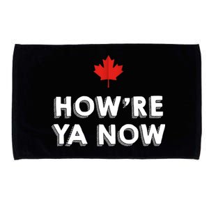 How're Ya Now Funny Canadian Greeting Microfiber Hand Towel