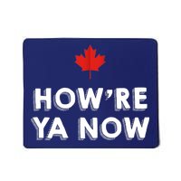 How're Ya Now Funny Canadian Greeting Mousepad