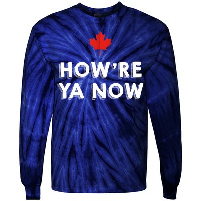 How're Ya Now Funny Canadian Greeting Tie-Dye Long Sleeve Shirt