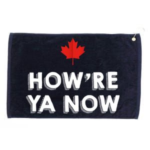 How're Ya Now Funny Canadian Greeting Grommeted Golf Towel