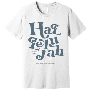 Hallelujah Psalm 148 1 Premium T-Shirt