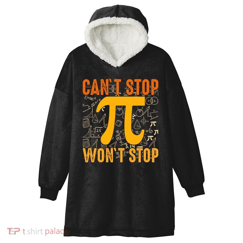 Happy Pi 314 Day Cant Stop Wont Stop Hooded Wearable Blanket