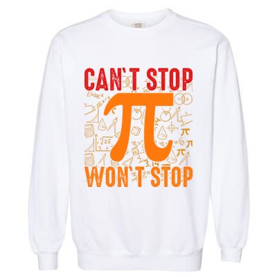 Happy Pi 314 Day Cant Stop Wont Stop Garment-Dyed Sweatshirt