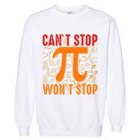 Happy Pi 314 Day Cant Stop Wont Stop Garment-Dyed Sweatshirt