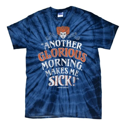 Hocus Pocus Another Glorious Morning Makes Me Sick Shirt Tie-Dye T-Shirt