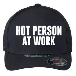 Hot Person At Work Funny Sarcastic Humor Flexfit Unipanel Trucker Cap