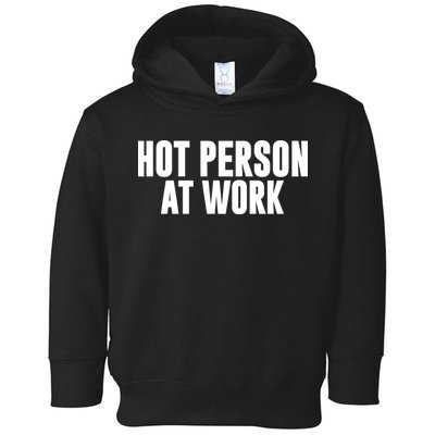 Hot Person At Work Funny Sarcastic Humor Toddler Hoodie