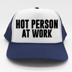 Hot Person At Work Funny Sarcastic Humor Trucker Hat