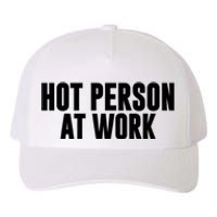 Hot Person At Work Funny Sarcastic Humor Yupoong Adult 5-Panel Trucker Hat