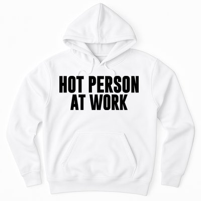 Hot Person At Work Funny Sarcastic Humor Hoodie