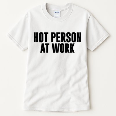 Hot Person At Work Funny Sarcastic Humor Tall T-Shirt