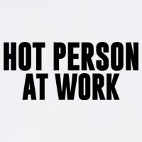 Hot Person At Work Funny Sarcastic Humor Button