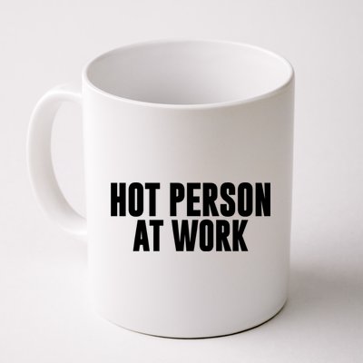 Hot Person At Work Funny Sarcastic Humor Mug